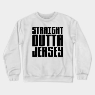 Straight Outta Jersey Crewneck Sweatshirt